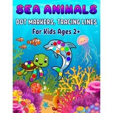 MUJGAN Independently Published Sea Animals Dot Markers, Tracing Lines For Kids Ages 2+: Easy Guided Bıg Dots, Large Print Book Explore And Color, Activity Coloring Book For Kids, Baby, Toddler, Preschool
