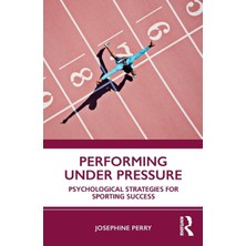MUJGAN Performing Under Pressure: Psychological Strategies For Sporting Success