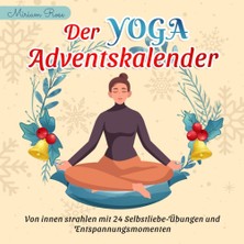 MUJGAN Independently Published Der Yoga Adventskalender: Von Innen Strahlen Mit 24 Selbstliebe-Übungen Und Entspannungsmomenten