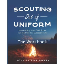 MUJGAN Scouting Out Of Uniform: How The Boy Scout Oath & Law Can Lead You To A Successful Life: The Workbook