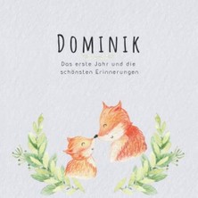 MUJGAN Dominik Das Erste Jahr Und Die Schönsten Erinnerungen: Baby Tagebuch I Babyalbum I Erinnerungsalbum I Eintragealbum I Kinderbuch I Babybuch I ... Babyparty Geschenk Für Die Geburt Von Dominik