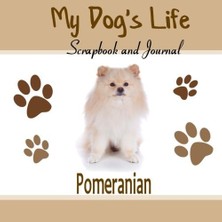 MUJGAN My Dog's Life Scrapbook And Journal Pomeranian: Photo Journal, Keepsake Book And Record Keeper For Your Dog