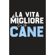 MUJGAN Independently Published La Vita È Migliore Con Un Cane: Quaderno Per Amanti Cane Regalo Di Compleanno Idea Per Il Mio Cane Amico Proprietario (Italian Edition)