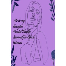 MUJGAN Independently Published Me & My Thoughts Mental Health Journal For Black Women: Me & My Thoughts
