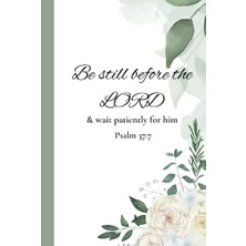 Toptan Budur Be Still Before The Lord & Wait Patiently For Him Psalms 37:7: Settle Down: A Christian Günlük 6"