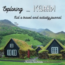 Toptan Budur Exploring... Iceland!: Kid's Travel And Activity Günlük (Explore! Kid’s Travel And Activity Jour