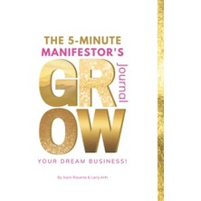 Ertürk Store 5-Minute Manifestor’s Günlük To Grow Your Dream Business: Guided Journal Applying The 4 Keys To Effective Manifestation In Life And Business, Powered By The Law Of Attraction.