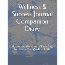 Wellness & Success Günlük Companion Günlük: Maximizing The Value Of Each Day; Increasing Your Quality Of Life