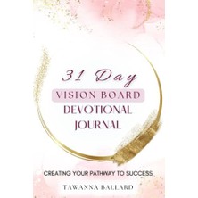 31 Day Vision Board Devotional Günlük: Creating Your Pathway To Success