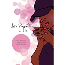 Let's Pray About It, Sis Soap Method Bible Study Günlük: Bible Study Journal For Teens And Women
