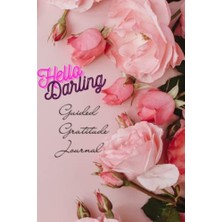 Trendexa Hello Darling: Intentional Gratitude Günlük: Daily Guided Journal For A Happier You