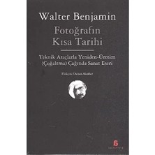 Agora Kitaplığı Fotoğrafın Kısa Tarihi: Teknik Araçlarla Yeniden Üretim (Çoğaltma) Çağında Sanat Eseri