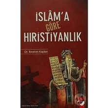 IQ Kültür Sanat Yayıncılık Islam'a Göre Hıristiyanlık: Erken Dönem Islam Kaynaklarında Hıristiyanlık Üzerine Değerlendirmeler