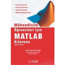 Öğrencileri Için Matlab Kılavuzu: Temel Kavramlar - Sayısal Yöntemler - Çözümlü Örnekler - Mekanik Uygulamaları (Kapak Değişebilir)