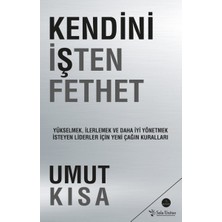 Sola Unitas Kendini Işten Fethet: Yükselmek, Ilerlemek ve Daha Iyi Yönetmek Isteyen Liderler Için Yeni Çağın Kur
