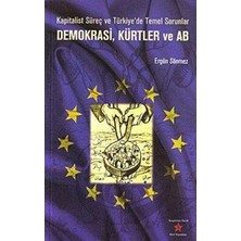 TeknoKapsül Kapitalist Süreç ve Türkiye`de Temel Sorunlar, Demokrasi, Kürtler ve Ab