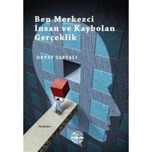 Mühür Kitaplığı Ben Merkezci Insan ve Kaybolan Gerçeklik