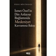 TeknoKapsül Ismet Özel’in Din Anlayışı Bağlamında Medeniyet Kavramına Bakışı