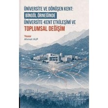 TeknoKapsül Üniversite ve Dönüşen Kent: Bingöl Örneğinde Üniversite-Kent Etkileşimi ve Toplumsal Değişim