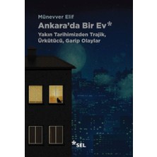 Ankara'da Bir Ev: Yakın Tarihimizden Trajik, Ürkütücü, Garip Olaylar