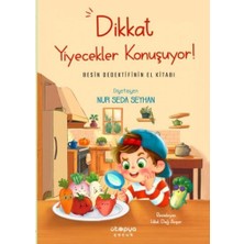 Ütopya Çocuk Dikkat Yiyecekler Konuşuyor: Besin Dedektifinin El Kitabı