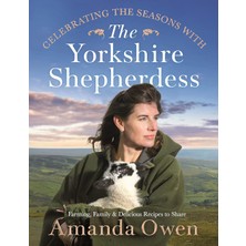 Khi-Zai Celebrating The Seasons With The Yorkshire Shepherdess: Farming, Family And Delicious Recipes To Share (Kapak Değişebilir)