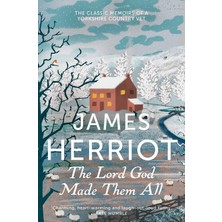Khi-Zai The Lord God Made Them All: The Classic Memoirs Of A Yorkshire Country Vet