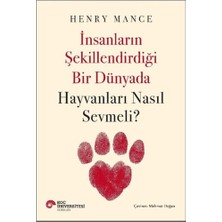 Koç Üniversitesi Yayınları Insanların Şekillendirdiği Bir Dünyada Hayvanları Nasıl Sevmeli?