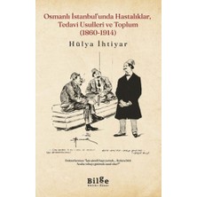 Osmanlı Istanbul’unda Hastalıklar, Tedavi Usulleri ve Toplum (1860-1914)