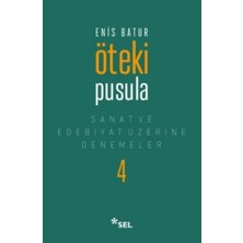 Öteki Pusula - Sanat ve Edebiyat Üzerine Denemeler 4