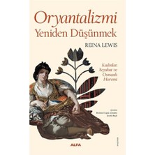 Alfa Yayınları Oryantalizmi Yeniden Düşünmek Kadınlar, Seyahat ve Osmanlı Haremi