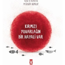 Timaş Çocuk Kırmızı Yuvarlağın Bir Hayali Var