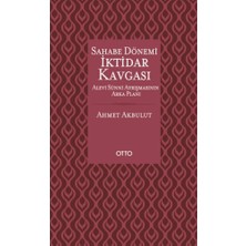 Otto Yayınları Sahabe Dönemi Iktidar Kavgası - Alevi Sünni Ayrışmasının Arka Planı