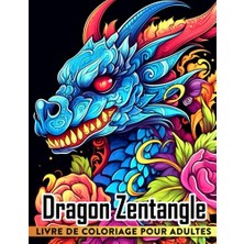 Ceylan Adam Livre De Coloriage Dragon Zentangle Pour Adultes: 30 Pages De Coloriage Mandala Dragon Pour Adultes, Des Amoureux