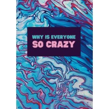 Ceylan Adam Why Is Everyone So Crazy?, Lined Writing Günlük, Original Art On The Cover: Beautiful 7" x 10" Glossy Hardcover, 201 Total Pages