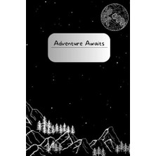 Ceylan Adam Adventure Awaits; Mountain & Moon Notebook: Black And White Mountain And Moon Themed Journal, 120 Pages, Ideal For Mom, Dad, Kids, Travelers, And Adventurers