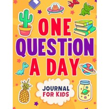 Ceylan Adam One Question A Day Journal For Kids: A Daily Journal With 365 Questions And Prompts For Kids Ages 8 To 12 To Capture Memories And Become Comfortable ... Fun And Thought-Provoking Question Prompts