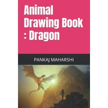 Ceylan Adam Animal Drawing Book: Dragon Drawing Book, Sketch Book For Drawing Doodling And Sketching 6 * 9 Inch 30 Pages Drawing Notebook Premium Color Interior With White Paper