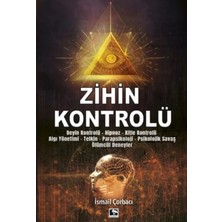 Kontrolü: Beyin Kontrolü, Hipnoz, Kitle Kontrolü, Algı Yönetimi, Telkin, Parapsikoloji, Psikolojik Savaş, Ölümcül Deneyler