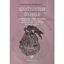 Ölmeli!: Kapitalizme Temel Bir Giriş: Nedir Bu Kapitalizm, Neden Berbat Bir Şeydir ve Nasıl Ezilir?