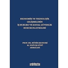 Happy Trend ve Teknolojik Gelişmelerin Iş Hukuku ve Sosyal Güvenlik Hukukuna Etkileri "prof. Dr. Münir Ekonomi 85. Doğum Günü Armağanı"