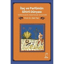 Happy Trend ve Parfümün Sihirli Dünyası: Tarihte Eczacılık, Güzel Kokular ve Kozmetik Yazar: Prof. Dr. Zeki Tez