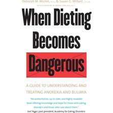 Step Kitap When Dieting Becomes Dangerous: A Guide To Understanding And Treating Anorexia And Bulimia