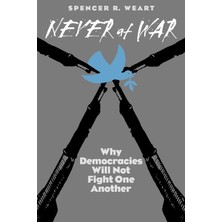Step Kitap Never At War: Why Democracies Will Not Fight One Another