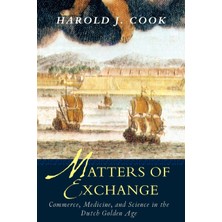 Step Kitap Matters Of Exchange: Commerce, Medicine, And Science In The Dutch Golden Age