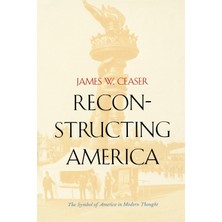 Step Kitap Reconstructing America: The Symbol Of America In Modern Thought