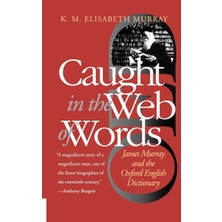 Step Kitap Caught In The Web Of Words: James Murray And The Oxford English Dictionary