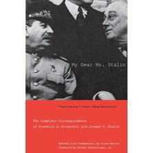 Step Kitap My Dear Mr. Stalin: The Complete Correspondence Of Franklin D. Roosevelt And Joseph V. Stalin