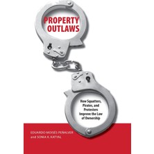 Step Kitap Property Outlaws: How Squatters, Pirates, And Protesters Improve The Law Of Ownership
