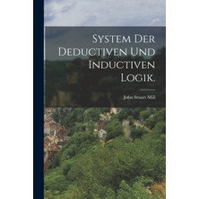 Step Kitap System Der Deductiven Und Inductiven Logik.